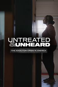  Untreated & Unheard: The Addiction Crisis in America Poster