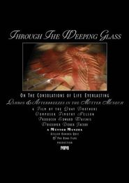  Through the Weeping Glass: On the Consolations of Life Everlasting Poster
