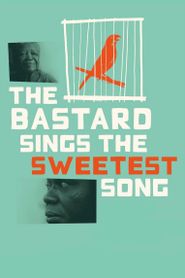  The Bastard Sings the Sweetest Song Poster