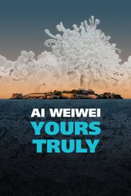  Ai Weiwei: Yours Truly Poster