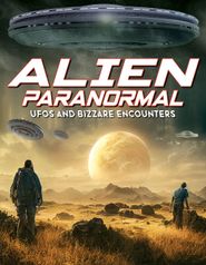  Alien Paranormal: UFOs and Bizarre Encounters Poster