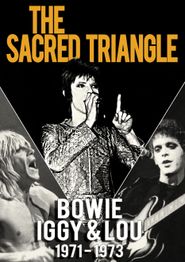  Bowie, Iggy & Lou 1971-1973: The Sacred Triangle Poster