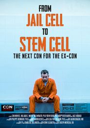  From Jail Cell to Stem Cell: the Next Con for the Ex-Con Poster