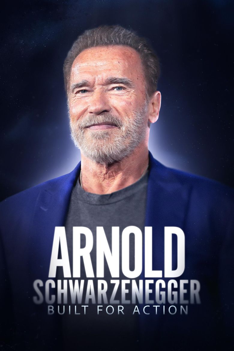 Arnold Schwarzenegger: Built for Action