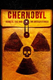  Chernobyl: Secrets, Lies and the Untold Stories Poster