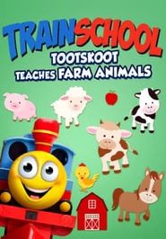  Train School: TootSkoot Teaches Farm Animals Poster