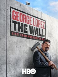  George Lopez: The Wall, Live from Washington D.C. Poster