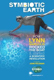  Symbiotic Earth: How Lynn Margulis rocked the boat and started a scientific revolution Poster