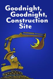 Goodnight, Goodnight, Construction Site Poster