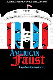 American Faust: From Condi to Neo-Condi Poster