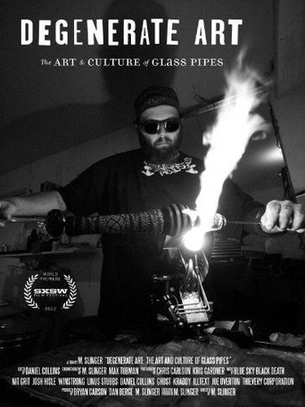  Degenerate Art: The Art and Culture of Glass Pipes Poster