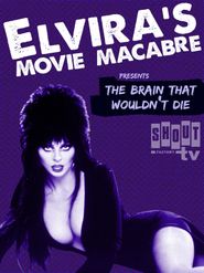 Elvira's Movie Macabre: The Brain That Wouldn't Die Poster