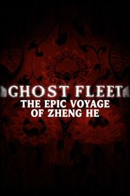  Ghost Fleet: The Epic Voyage of Zheng He Poster