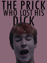  The Prick Who Lost His Dick Poster