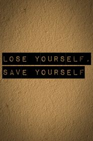  Lose Yourself, Save Yourself Poster