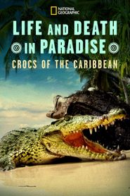  Life and Death in Paradise: Crocs in the Caribbean Poster