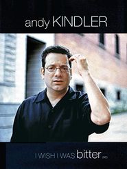  Andy Kindler: I Wish I Was Bitter Poster