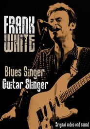  Frank White: Blues Singer, Guitar Slinger Poster