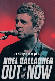  Noel Gallagher: Out of the Now Poster
