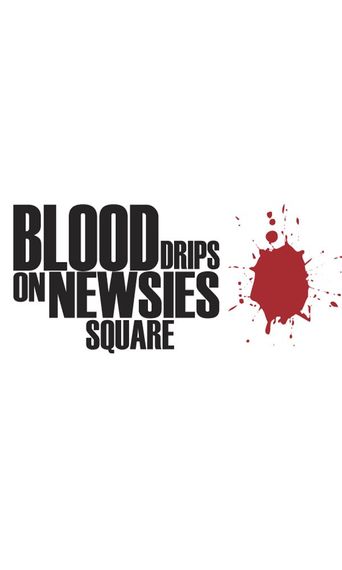  Blood Drips Heavily on Newsies Square Poster