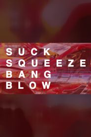  Suck, Squeeze, Bang, Blow Poster