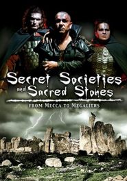  Secret Societies and Sacred Stones: From Mecca to Megaliths Poster