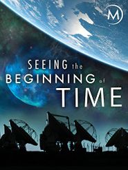  Seeing the Beginning of Time Poster