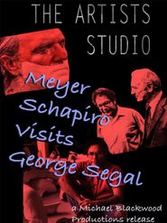  The Artist's Studio: Meyer Schapiro Visits George Segal Poster