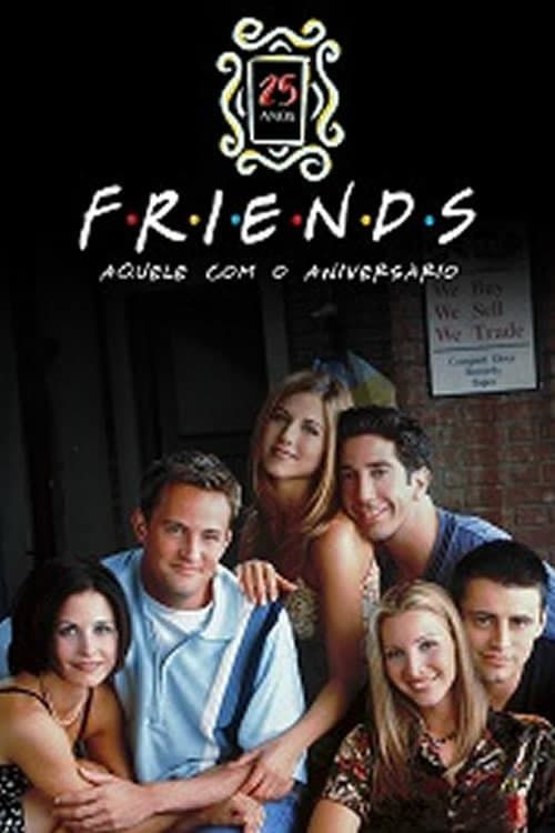Friends 25th: The One With The Anniversary Poster