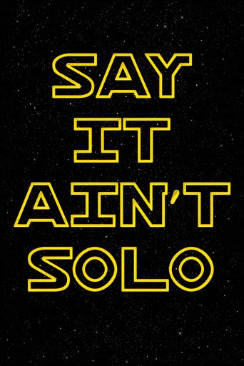  Say It Ain't Solo Poster
