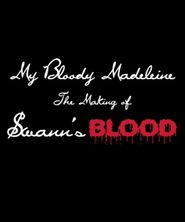  My Bloody Madeleine: The Making of Swann's Blood Poster