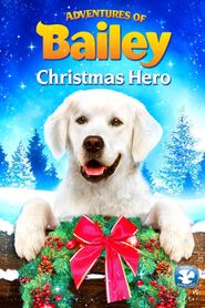 Adventures of Bailey: Christmas Hero Poster