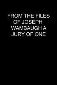  From the Files of Joseph Wambaugh: A Jury of One Poster