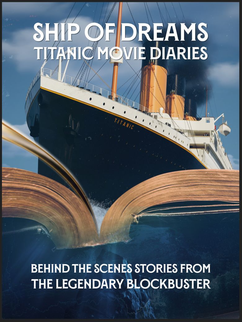 Ship of Dreams: Titanic Movie Diaries