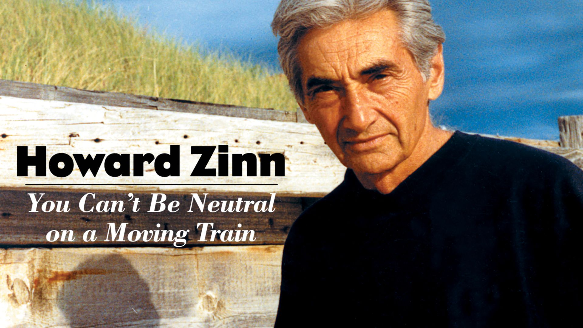 Howard Zinn: You Can't Be Neutral on a Moving Train Backdrop