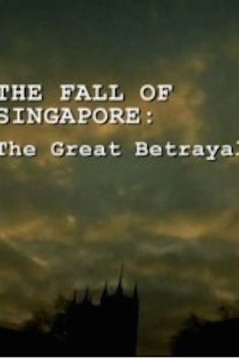  The Fall of Singapore: The Great Betrayal Poster