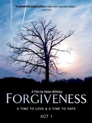  Forgiveness: A Time to Love and a Time to Hate Poster