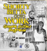  Shorty Betta Go 2 Work - Grandma Huttie's Boyfriend Poster