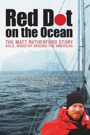  Red Dot on the Ocean: The Matt Rutherford Story Poster