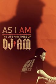  As I AM: the Life and Times of DJ AM Poster
