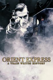  Orient Express - A Train Writes History Poster