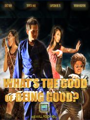 What's the Good of Being Good? Poster