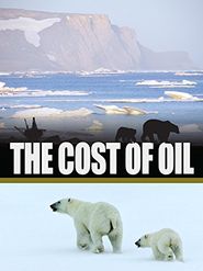 The Cost of Oil: Voices from the Arctic Poster