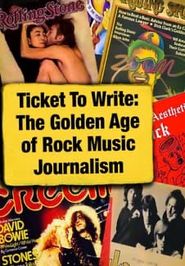 Ticket to Write: The Golden Age of Rock Music Journalism Poster