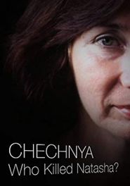  Chechnya: Who Killed Natasha? Poster