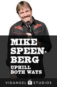  Mike Speenberg: Uphill Both Ways Poster