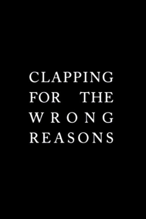 Clapping for the Wrong Reasons Poster