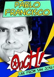  Pablo Francisco: Ouch! Live from San Jose Poster