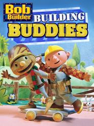  Bob the Builder: Building Buddies Poster