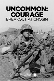  Uncommon Courage: Breakout at Chosin Poster